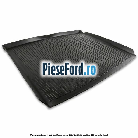 Tavita portbagaj 4 usi Ford Focus Active 2019-2023 2.0 EcoBlue 150 cp YLDA diesel
