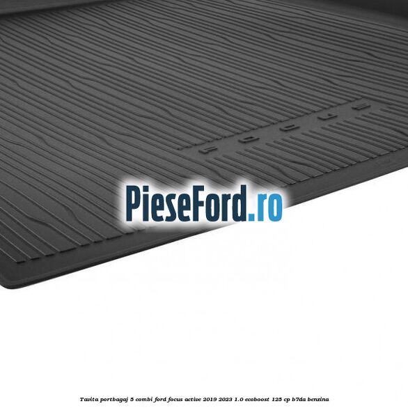 Tavita portbagaj 5 combi Ford Focus Active 2019-2023 1.0 EcoBoost 125 cp B7DA benzina