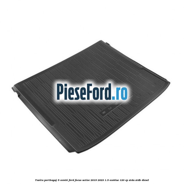Tavita portbagaj 5 combi Ford Focus Active 2019-2023 1.5 EcoBlue 120 cp ZTDA, ZTDB diesel