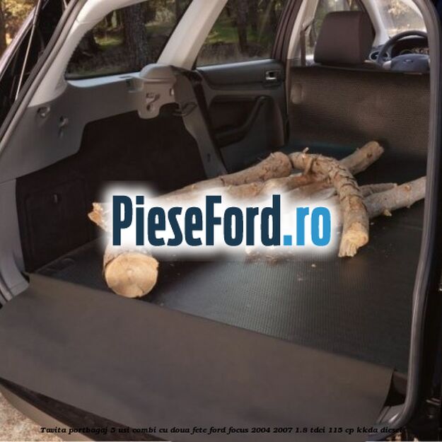 Tavita portbagaj 5 usi combi cu doua fete Ford Focus 2004-2007 1.8 TDCi 115 cp KKDA diesel