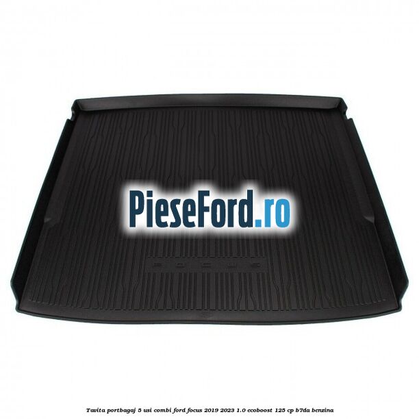 Tavita portbagaj 5 usi combi Ford Focus 2019-2023 1.0 EcoBoost 125 cp B7DA benzina
