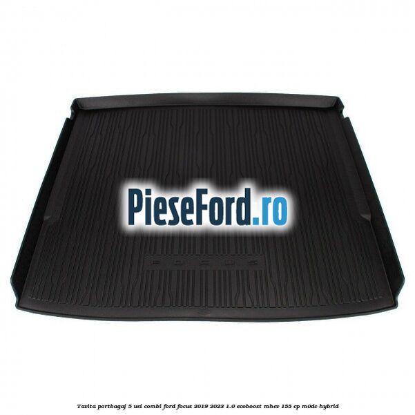 Tavita portbagaj 5 usi combi Ford Focus 2019-2023 1.0 EcoBoost mHEV 155 cp Tavita portbagaj 5 usi combi Ford Focus 2019-2023 1.0 EcoBoost mHEV 155 cp M0DC Hybrid