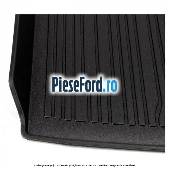 Tavita portbagaj 5 usi combi Ford Focus 2019-2023 1.5 EcoBlue 120 cp Tavita portbagaj 5 usi combi Ford Focus 2019-2023 1.5 EcoBlue 120 cp ZTDA, ZTDB diesel