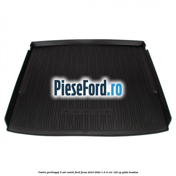 Tavita portbagaj 5 usi combi Ford Focus 2019-2023 1.5 Ti-VCT 120 cp Y2DA benzina
