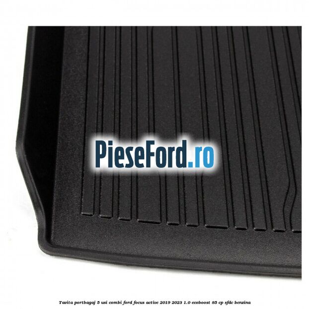 Tavita portbagaj 5 usi combi Ford Focus Active 2019-2023 1.0 EcoBoost 85 cp SFDC benzina