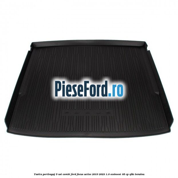 Tavita portbagaj 5 usi combi Ford Focus Active 2019-2023 1.0 EcoBoost 85 cp SFDC benzina