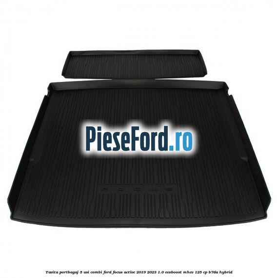 Tavita portbagaj 5 usi combi Ford Focus Active 2019-2023 1.0 EcoBoost mHEV 125 cp B7DA Hybrid