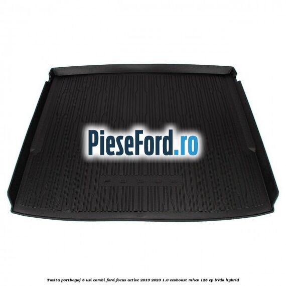 Tavita portbagaj 5 usi combi Ford Focus Active 2019-2023 1.0 EcoBoost mHEV 125 cp Tavita portbagaj 5 usi combi Ford Focus Active 2019-2023 1.0 EcoBoost mHEV 125 cp B7DA Hybrid