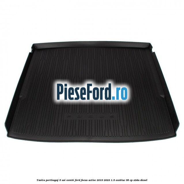 Tavita portbagaj 5 usi combi Ford Focus Active 2019-2023 1.5 EcoBlue 95 cp Z2DA diesel