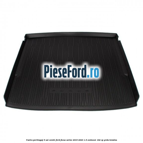 Tavita portbagaj 5 usi combi Ford Focus Active 2019-2023 1.5 EcoBoost 182 cp Y1DA benzina