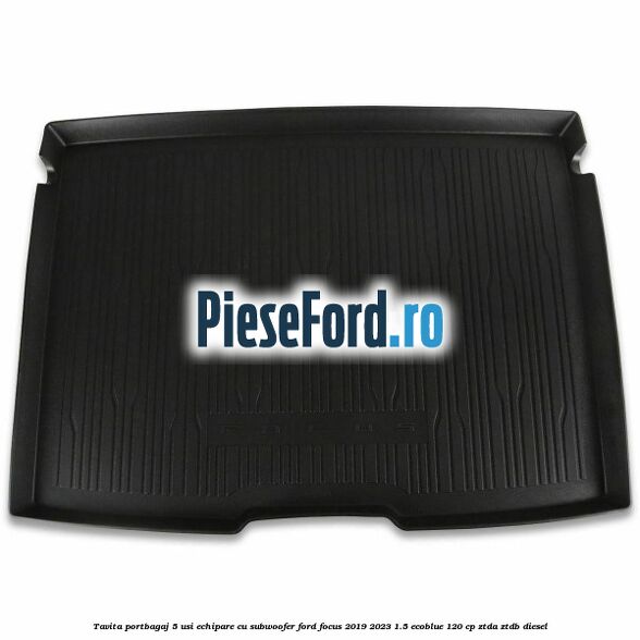 Tavita portbagaj 5 usi echipare cu subwoofer Ford Focus 2019-2023 1.5 EcoBlue 120 cp ZTDA, ZTDB diesel