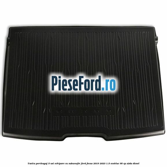 Tavita portbagaj 5 usi echipare cu subwoofer Ford Focus 2019-2023 1.5 EcoBlue 95 cp Z2DA diesel