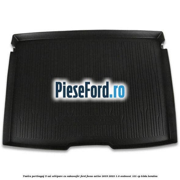 Tavita portbagaj 5 usi echipare cu subwoofer Ford Focus Active 2019-2023 1.0 EcoBoost 101 cp B3DA benzina