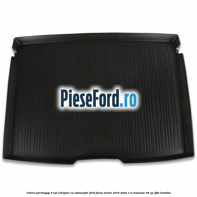 Tavita portbagaj 5 usi echipare cu subwoofer Ford Focus Active 2019-2023 1.0 EcoBoost 85 cp SFDC benzina