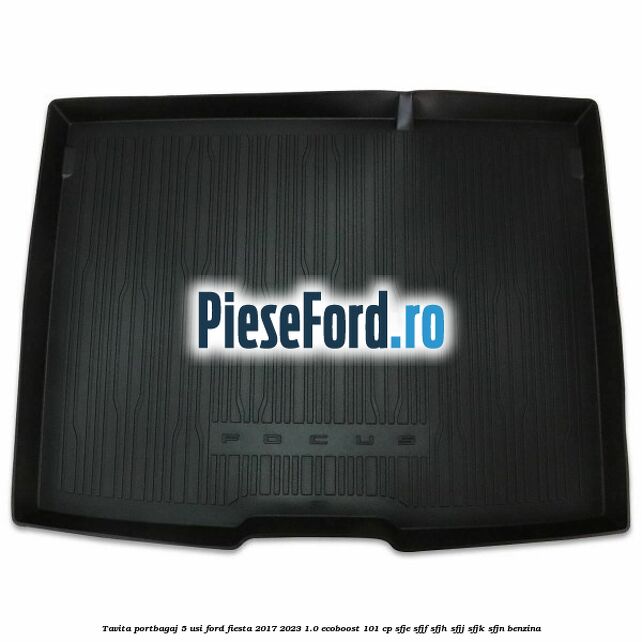 Tavita portbagaj 5 usi Ford Fiesta 2017-2023 1.0 EcoBoost 101 cp SFJE, SFJF, SFJH, SFJJ, SFJK, SFJN benzina
