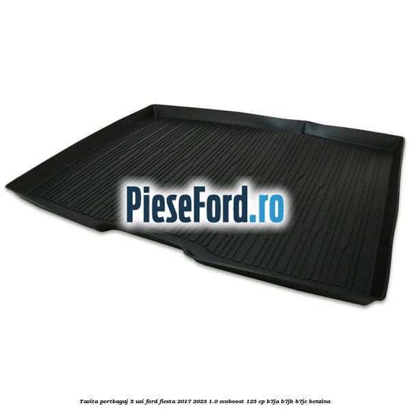 Tavita portbagaj 5 usi Ford Fiesta 2017-2023 1.0 EcoBoost 125 cp B7JA, B7JB, B7JC benzina