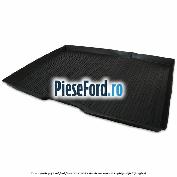 Tavita portbagaj 5 usi Ford Fiesta 2017-2023 1.0 EcoBoost mHEV 125 cp B7JA, B7JB, B7JC Hybrid