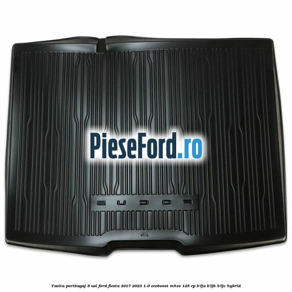 Tavita portbagaj 5 usi Ford Fiesta 2017-2023 1.0 EcoBoost mHEV 125 cp B7JA, B7JB, B7JC Hybrid