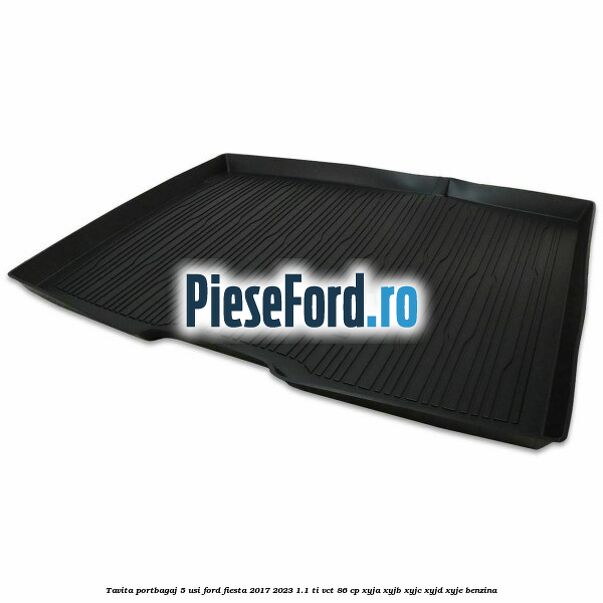 Tavita portbagaj 5 usi Ford Fiesta 2017-2023 1.1 Ti-VCT 86 cp XYJA, XYJB, XYJC, XYJD, XYJE benzina
