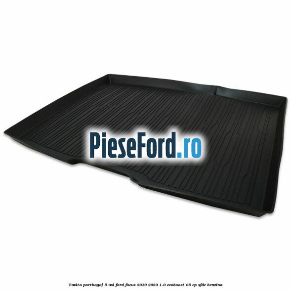 Tavita portbagaj 5 usi Ford Focus 2019-2023 1.0 EcoBoost 85 cp Tavita portbagaj 5 usi Ford Focus 2019-2023 1.0 EcoBoost 85 cp SFDC benzina