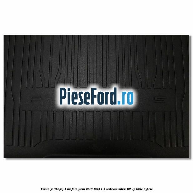 Tavita portbagaj 5 usi Ford Focus 2019-2023 1.0 EcoBoost mHEV 125 cp B7DA Hybrid