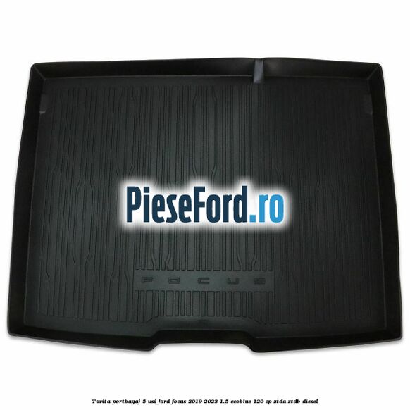 Tavita portbagaj 5 usi Ford Focus 2019-2023 1.5 EcoBlue 120 cp ZTDA, ZTDB diesel