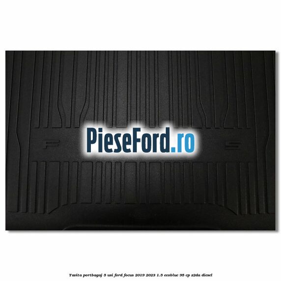 Tavita portbagaj 5 usi Ford Focus 2019-2023 1.5 EcoBlue 95 cp Z2DA diesel