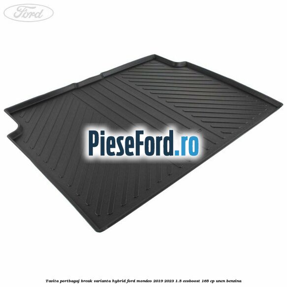 Tavita portbagaj break varianta hybrid Ford Mondeo 2019-2023 1.5 EcoBoost 165 cp UNCN benzina