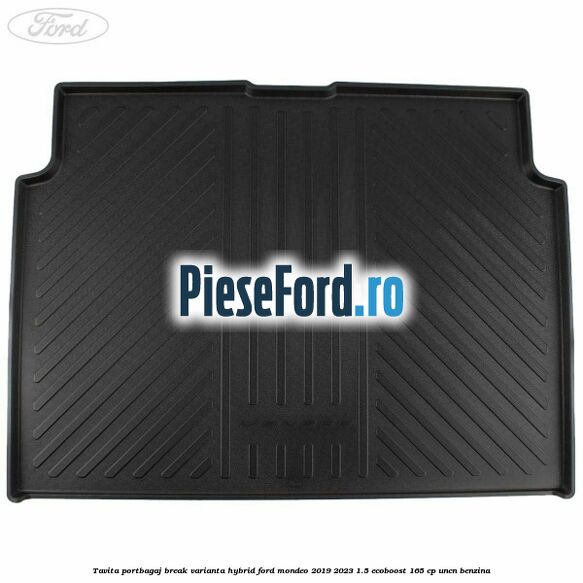 Tavita portbagaj break varianta hybrid Ford Mondeo 2019-2023 1.5 EcoBoost 165 cp UNCN benzina