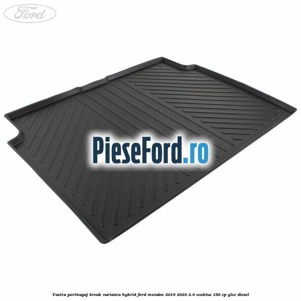 Tavita portbagaj break varianta hybrid Ford Mondeo 2019-2023 2.0 EcoBlue 150 cp YLCC diesel