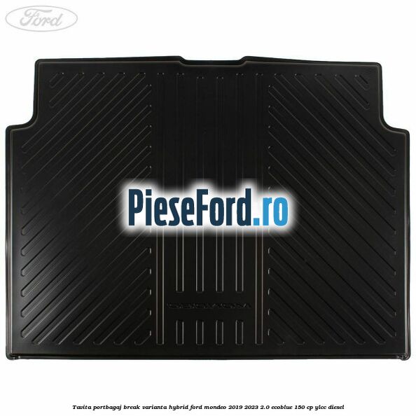 Tavita portbagaj break varianta hybrid Ford Mondeo 2019-2023 2.0 EcoBlue 150 cp YLCC diesel