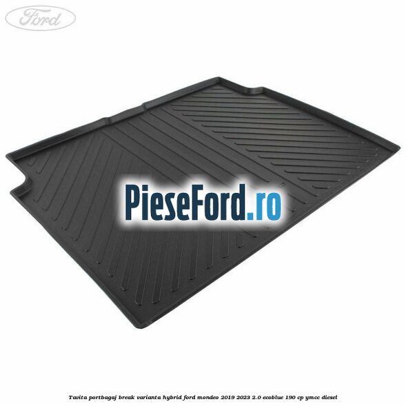 Tavita portbagaj break varianta hybrid Ford Mondeo 2019-2023 2.0 EcoBlue 190 cp YMCC diesel