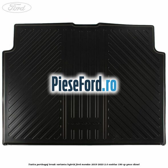Tavita portbagaj break varianta hybrid Ford Mondeo 2019-2023 2.0 EcoBlue 190 cp YMCC diesel