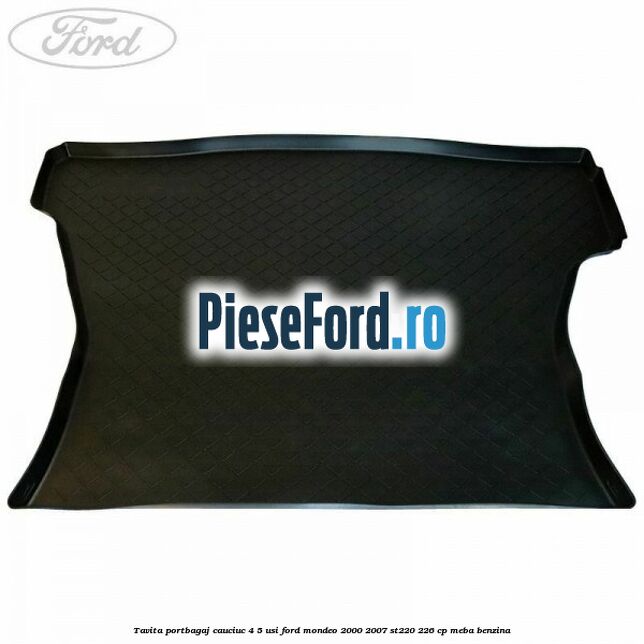 Tavita portbagaj, cauciuc 4/5 usi Ford Mondeo 2000-2007 ST220 226 cp MEBA benzina