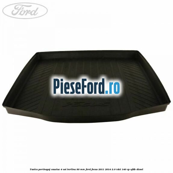 Tavita portbagaj, cauciuc 4 usi berlina 80 MM Ford Focus 2011-2014 2.0 TDCi 140 cp UFDB diesel
