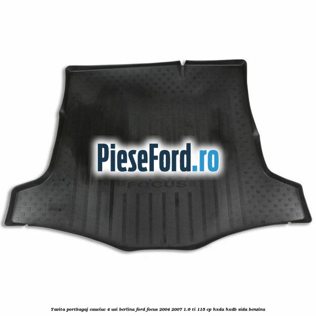 Tavita portbagaj, cauciuc 4 usi berlina Ford Focus 2004-2007 1.6 Ti 115 cp