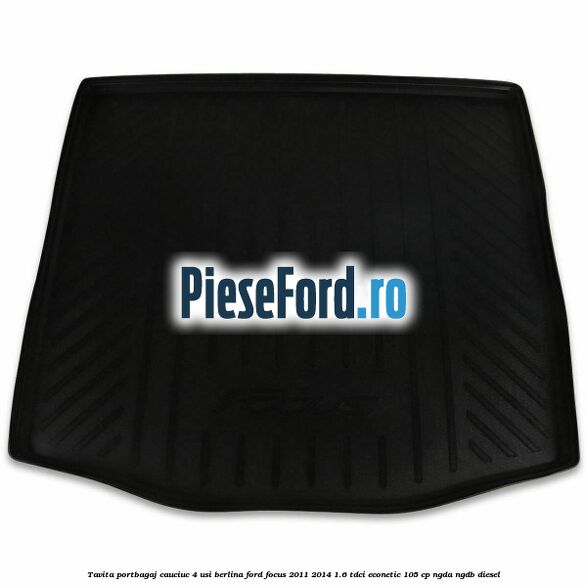 Tavita portbagaj, cauciuc 4 usi berlina Ford Focus 2011-2014 1.6 TDCi ECOnetic 105 cp