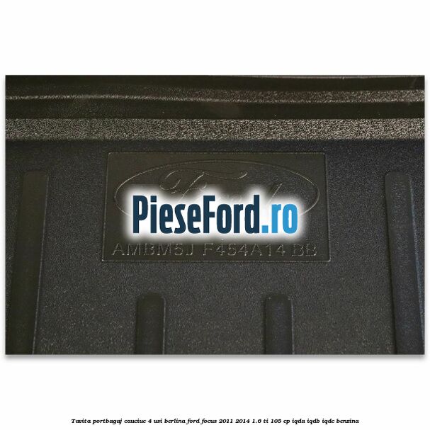 Tavita portbagaj, cauciuc 4 usi berlina Ford Focus 2011-2014 1.6 Ti 105 cp IQDA, IQDB, IQDC benzina