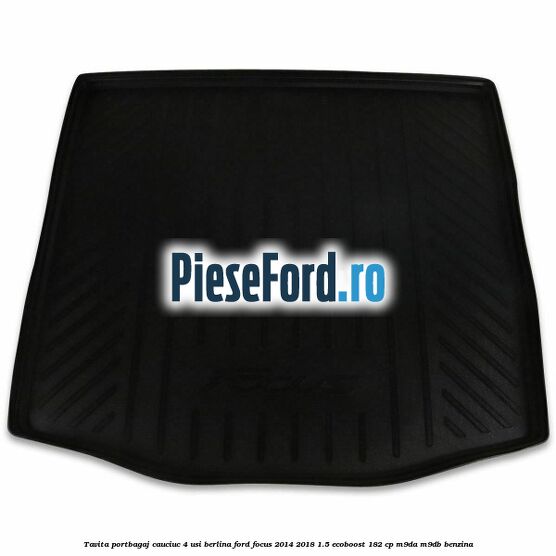 Tavita portbagaj, cauciuc 4 usi berlina Ford Focus 2014-2018 1.5 EcoBoost 182 cp