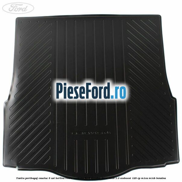 Tavita portbagaj cauciuc 5 usi berlina roata normala Ford Mondeo 2014-2018 1.0 EcoBoost 125 cp M1CA, M1CB benzina