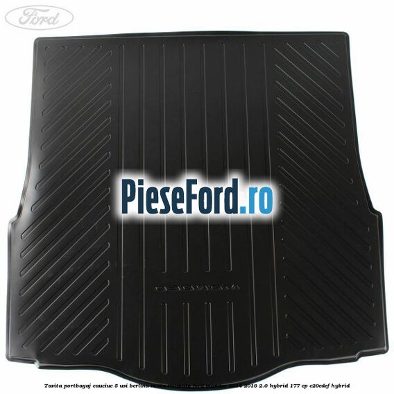 Tavita portbagaj cauciuc 5 usi berlina roata normala Ford Mondeo 2014-2018 2.0 Hybrid 177 cp C20EDEF hybrid