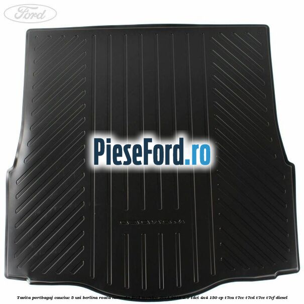 Tavita portbagaj cauciuc 5 usi berlina roata normala Ford Mondeo 2014-2018 2.0 TDCi 4x4 150 cp T7CA, T7CC, T7CD, T7CE, T7CF diesel