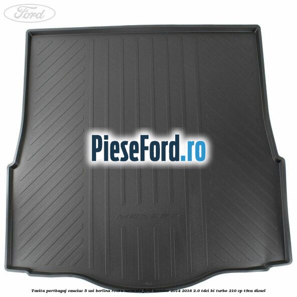 Tavita portbagaj cauciuc 5 usi berlina roata normala Ford Mondeo 2014-2018 2.0 TDCi Bi-Turbo 210 cp T9CA diesel