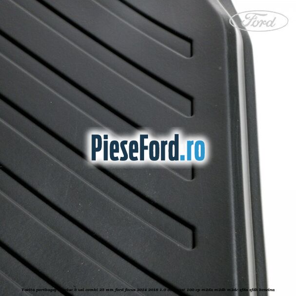 Tavita portbagaj, cauciuc 5 usi combi 25 mm Ford Focus 2014-2018 1.0 EcoBoost 100 cp Tavita portbagaj, cauciuc 5 usi combi 25 mm Ford Focus 2014-2018 1.0 EcoBoost 100 cp M2DA, M2DB, M2DC, SFDA, SFDB benzina