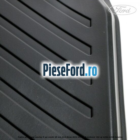 Tavita portbagaj, cauciuc 5 usi combi 25 mm Ford Focus 2014-2018 1.5 EcoBoost 182 cp Tavita portbagaj, cauciuc 5 usi combi 25 mm Ford Focus 2014-2018 1.5 EcoBoost 182 cp M9DA, M9DB benzina