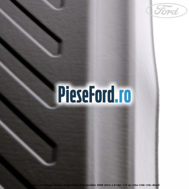 Tavita portbagaj, cauciuc 5 usi combi Ford Mondeo 2008-2014 1.6 TDCi 115 cp T1BA, T1BB, T1BC diesel