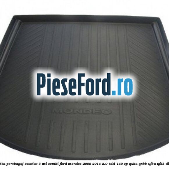 Tavita portbagaj, cauciuc 5 usi combi Ford Mondeo 2008-2014 2.0 TDCi 140 cp QXBA, QXBB, UFBA, UFBB diesel