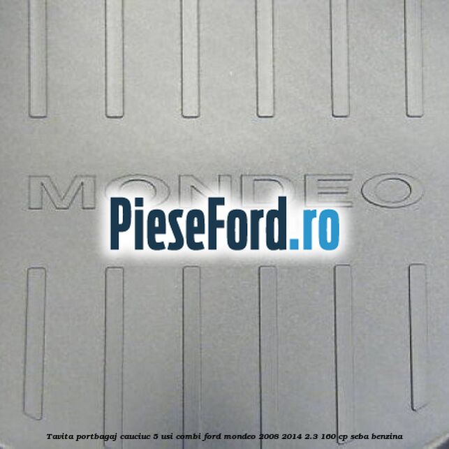 Tavita portbagaj, cauciuc 5 usi combi Ford Mondeo 2008-2014 2.3 160 cp SEBA benzina