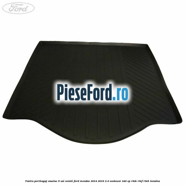 Tavita portbagaj, cauciuc 5 usi combi Ford Mondeo 2014-2018 2.0 EcoBoost 240 cp