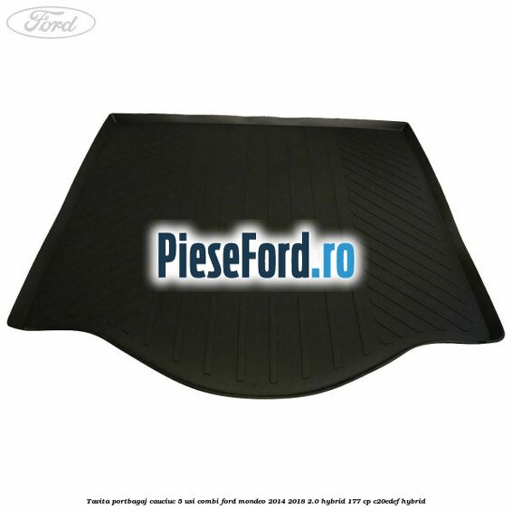 Tavita portbagaj, cauciuc 5 usi combi Ford Mondeo 2014-2018 2.0 Hybrid 177 cp